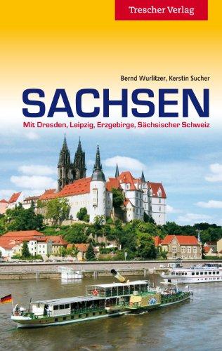 Sachsen: Mit Dresden, Leipzig, Erzgebirge und Sächsischer Schweiz