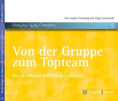 Von der Gruppe zum Topteam. Die vier Phasen der Teamentwicklung