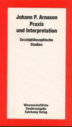 Praxis und Interpretation: Sozialphilosophische Studien