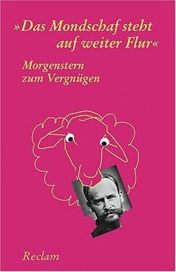 Morgenstern zum Vergnügen: "Das Mondschaf steht auf weiter Flur"