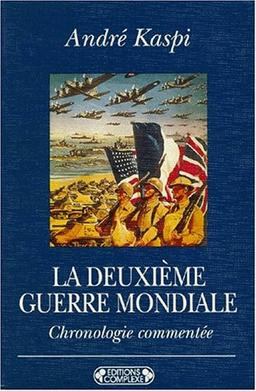 La deuxième guerre mondiale : chronologie commentée