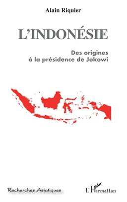 L'Indonésie : de la préhistoire à la présidence de Jokowi