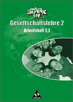 Stark in ... Gesellschaftslehre - Ausgabe 2000: Arbeitsheft 2.2 zu den Kapiteln 8-12 des Schülerbandes 2