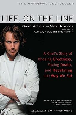 Life, on the Line: A Chef's Story of Chasing Greatness, Facing Death, and Redefining the Way We Eat