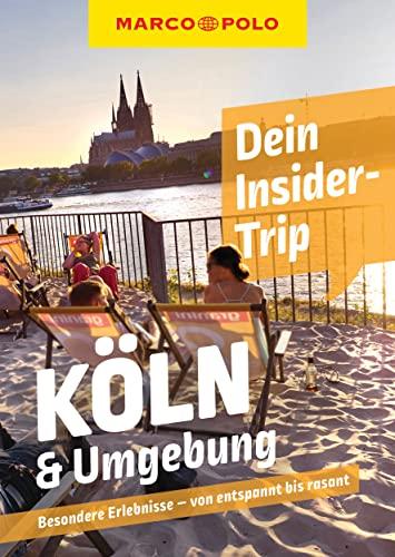 MARCO POLO Dein Insider-Trip Köln & Umgebung: Besondere Erlebnisse - von entspannt bis rasant (MARCO POLO Insider-Trips)