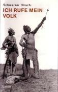 Ich rufe mein Volk: Leben, Visionen und Vermächtnis des letzten großen Sehers der Ogalalla-Sioux