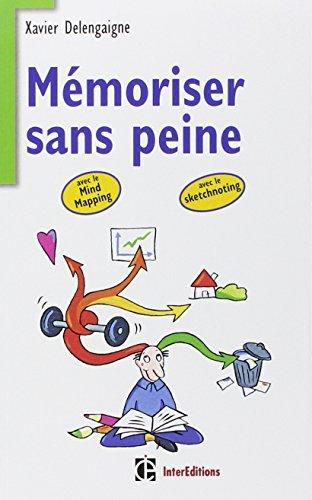 Mémoriser sans peine avec le mind mapping, le sketchnoting et... : toutes les astuces pour muscler et donner de bons appuis à votre mémoire