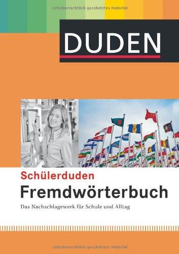 Duden. Schülerduden. Fremdwörterbuch: Das Nachschlagewerk für Schule und Alltag