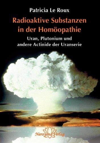 Radioaktive Substanzen in der Homöopathie: Uran, Plutonium und andere Actinide der Uranserie