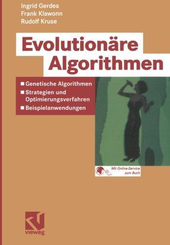 Evolutionäre Algorithmen: Genetische Algorithmen - Strategien Und Optimierungsverfahren - Beispielanwendungen (Computational Intelligence)