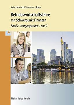 Betriebswirtschaftslehre mit Schwerpunkt Finanzen: Band 2: Jahrgangsstufen 1 und 2