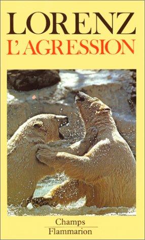 L'agression : une histoire naturelle du mal