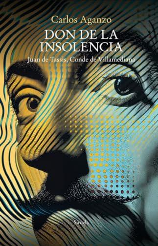 Don de la insolencia: Juan de Tassis, Conde de Villamediana (Libros del Tiempo, Band 427)