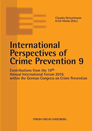 International Perspectives of Crime Prevention 9: Contributions from the 10th Annual International Forum 2016 within the German Congress on Crime Prevention