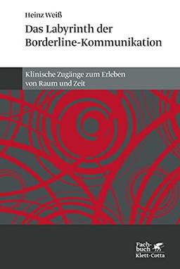 Das Labyrinth der Borderline-Kommunikation: Klinische Zugänge zum Erleben von Raum und Zeit