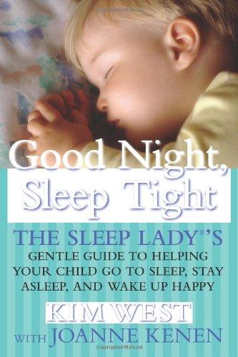 Good Night, Sleep Tight: The Sleep Lady's Gentle Guide to Helping Your Child Go to Sleep, Stay Asleep, and Wake Up Happy