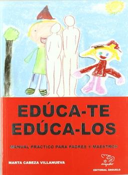 Educa-te, educa-los : manual práctico para padres y maestros