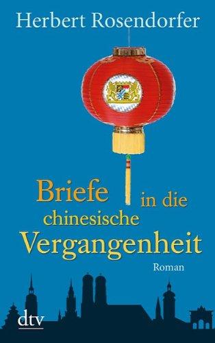 Briefe in die chinesische Vergangenheit. Roman