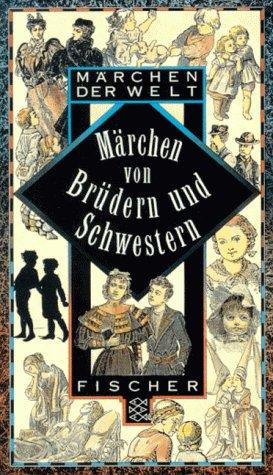 Märchen von Brüdern und Schwestern. ( Märchen der Welt).