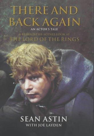 There And Back Again: An Actor's Tale: An Actors Tale - A Behind-the-Scenes Look at Lord of the Rings