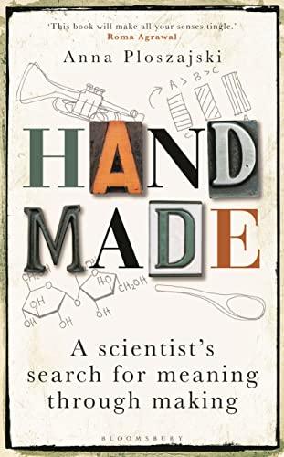 Handmade: A Scientist’s Search for Meaning through Making (Bloomsbury Sigma, 64)