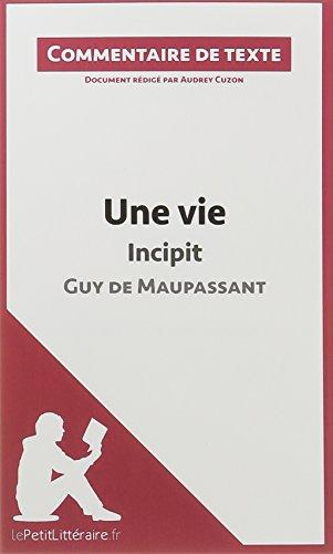 Une vie, Incipit, de Guy de Maupassant : Commentaire et Analyse de texte