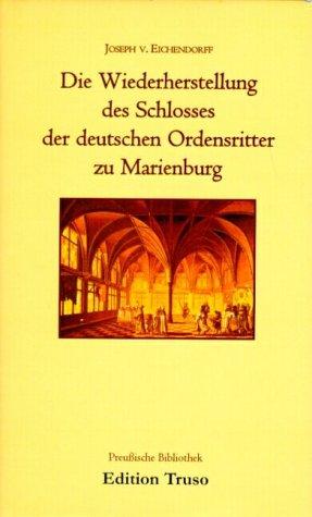 Die Wiederherstellung des Schlosses der deutschen Ordensritter zu Marienburg