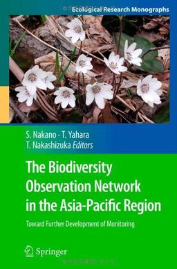 The Biodiversity Observation Network in the Asia-Pacific Region: Toward Further Development of Monitoring (Ecological Research Monographs)