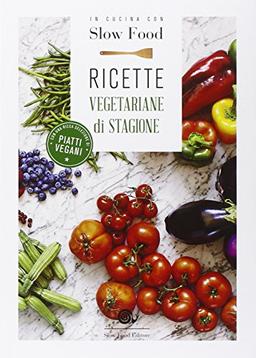 In cucina con Slow Food. Ricette vegetariane di stagione