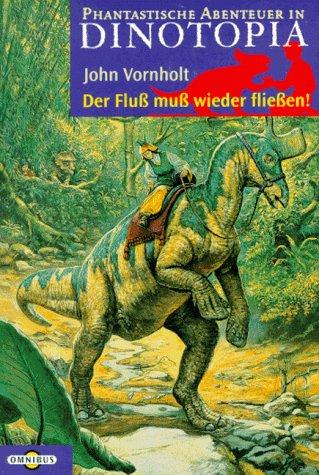 Phantastische Abenteuer in Dinotopia 1. Der Fluß muß wieder fließen.