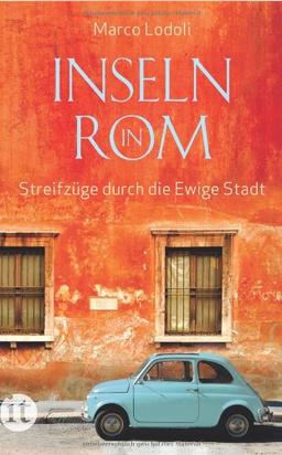 Inseln in Rom: Streifzüge durch die Ewige Stadt (insel taschenbuch)