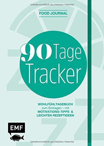 Food Journal – Der 90-Tage-Tracker: Das Wohlfühltagebuch zum Eintragen – Mit Motivations-Tipps und leichten Rezeptideen