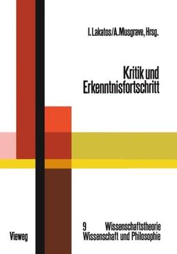 Kritik und Erkenntnisfortschritt: Abhandlungen des Internationalen Kolloquiums über die Philosophie der Wissenschaft, London 1965, Band 4 ... und Philosophie) (German Edition)