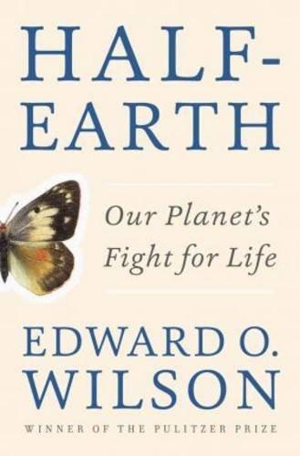 Half Earth: Our Planet's Fight for Life