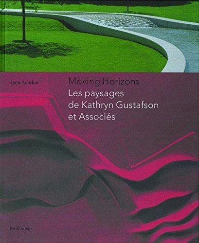 Moving horizons : les paysages de Kathryn Gustafson et associés