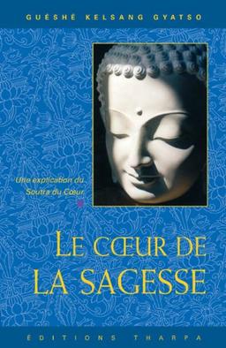 Coeur de la sagesse : un commentaire du Soutra du coeur