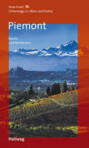 Piemont, Barolo und Barbaresco  Unterwegs zu Wein und Kultur: (Hallwag Gastronomische Reiseführer)