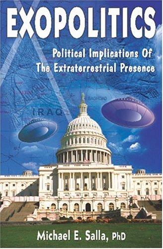 EXOPOLITICS: POLITICAL IMPLICATION OF THE EXTRATERRESTRIAL PRESENCE