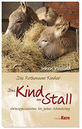 Die Rothmann-Kinder: Das Kind im Stall: Vorlesegeschichten für jeden Adventstag