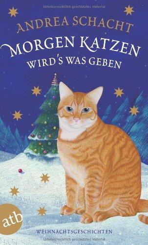 Morgen Katzen wird's was geben: Weihnachtsgeschichten