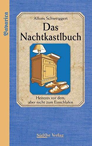 Das Nachtkastlbuch: Heiteres vor dem, aber nicht zum Einschlafen