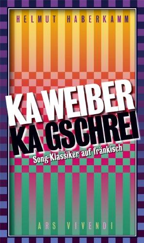 Ka Weiber, ka Gschrei