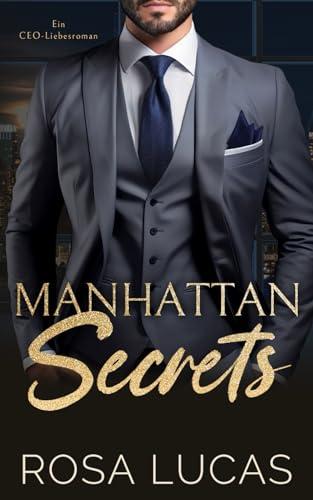 Manhattan Secrets: Ein CEO-Liebesroman (New York Billionaire Bosses)