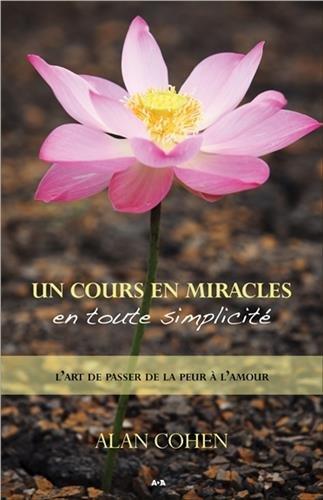 Un cours en miracles en toute simplicité - L'art de passer de la peur à l'amour