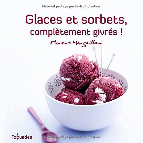 Glaces et sorbets, complètement givrés !