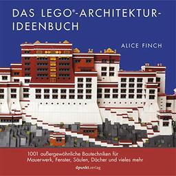 Das LEGO®-Architektur-Ideenbuch: 1001 außergewöhnliche Bautechniken für Mauerwerk, Fenster, Säulen, Dächer und vieles mehr