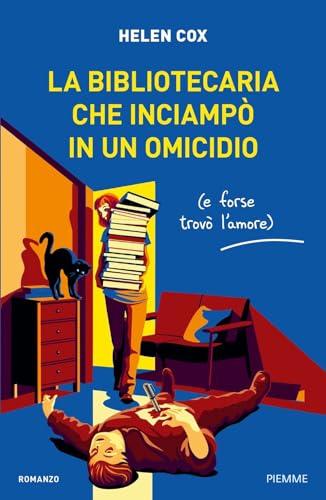 La bibliotecaria che inciampò in un omicidio (e forse trovò l'amore) (Thriller)