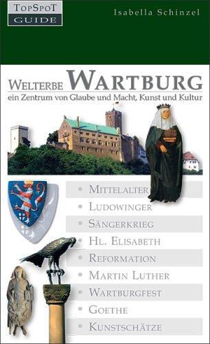 Welterbe Wartburg: Zentrum von Glaube und Macht, Kunst und Kultur