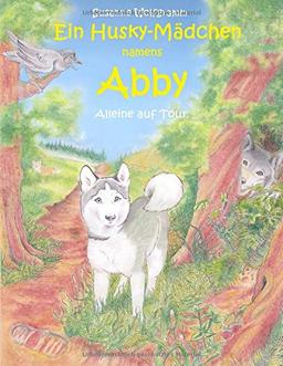 Ein Husky - Mädchen namens Abby: Alleine auf Tour