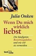 Wenn du mich wirklich liebst: Die häufigsten Beziehungsfallen und wie wir sie vermeiden